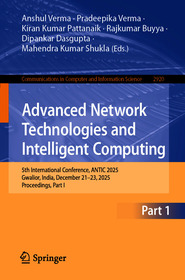 Advanced Network Technologies and Intelligent Computing: 5th International Conference, ANTIC 2025, Gwalior, India, December 21–23, 2025, Proceedings, Part I