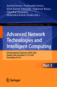 Advanced Network Technologies and Intelligent Computing: 5th International Conference, ANTIC 2025, Gwalior, India, December 21?23, 2025, Proceedings, Part III