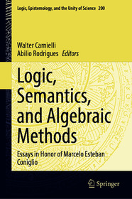 Logic, Semantics, and Algebraic Methods: Essays in Honor of Marcelo Esteban Coniglio