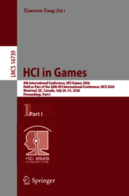 HCI in Games: 8th International Conference, HCI-Games 2026, Held as Part of the 28th HCI International Conference, HCII 2026, Montreal, QC, Canada, July 26–31, 2026, Proceedings, Part I