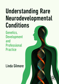 Understanding Rare Neurodevelopmental Conditions: Genetics, Development and Professional Practice