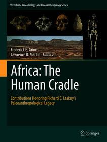 Africa: The Human Cradle: Contributions Honoring Richard E. Leakey?s Paleoanthropological Legacy