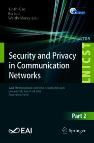 Security and Privacy in Communication Networks: 22nd EAI International Conference, SecureComm 2026, Lancaster, UK, July 21–24, 2026, Proceedings, Part II