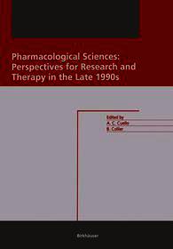 Pharmacological Sciences: Perspectives for Research and Therapy in the Late 1990s: Perspectives for Research and Therapy in the Late 1990s Pharmacological Sciences: Perspectives for Research and Therapy in the Late 1990s: Perspectives for Research and Therapy in the Late 1990s
