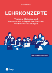 Lehrkonzepte: Theorien, Methoden und Konzepte zum erfolgreichen Gestalten von Lehrveranstaltungen