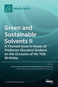 Green and Sustainable Solvents II: A Themed Issue in Honor of Professor Giovanni Sindona on the Occasion of His 70th Birthday: A Themed Issue in Honor