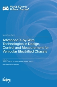 Advanced X-by-Wire Technologies in Design, Control and Measurement for Vehicular Electrified Chassis Advanced X-by-Wire Technologies in Design, Control and Measurement for Vehicular Electrified Chassis