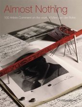 Almost Nothing ? 100 Artists Comment on the Work of Mies van der Rohe: 100 Artists Comment on the Work of Mies van der Rohe Almost Nothing ? 100 Artists Comment on the Work of Mies van der Rohe: 100 Artists Comment on the Work of Mies van der Rohe