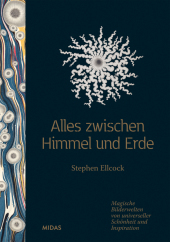 Alles zwischen Himmel und Erde: Magische Bilderwelten von universeller Schönheit und Inspiration Alles zwischen Himmel und Erde: Magische Bilderwelten von universeller Schönheit und Inspiration