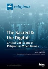 The Sacred & the Digital: Critical Depictions of Religions in Video Games