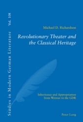 Revolutionary Theater and the Classical Heritage: Inheritance and Appropriation from Weimar to the GDR