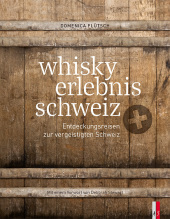 whisky erlebnis schweiz: Entdeckungsreisen zur vergeistigten Schweiz