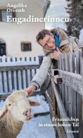 Engadinerinnen: Frauenleben in einem hohen Tal