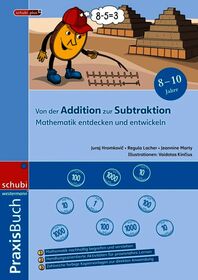 Mathematik entdecken und entwickeln: Von der Addition zur Subtraktion Praxisbuch