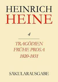 Tragödien. Frühe Prosa 1820-1831: Werke, Briefwechsel, Lebenszeugnisse Tragödien. Frühe Prosa 1820-1831: Werke, Briefwechsel, Lebenszeugnisse