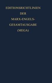 Editionsrichtlinien der Marx-Engels-Gesamtausgabe (MEGA) Editionsrichtlinien der Marx-Engels-Gesamtausgabe (MEGA)