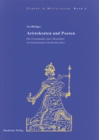 Aristokraten und Poeten: Die Grammatik einer Mentalität im tolosanischen Hochmittelalter