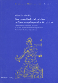 Das europäische Mittelalter im Spannungsbogen des Vergleichs: Zwanzig internationale Beiträge zu Praxis, Problemen und Perspektiven der historischen Komparatistik