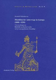 Skandinavier unterwegs in Europa (1000-1250): Untersuchungen zu Mobilität und Kulturtransfer auf prosopographischer Grundlage