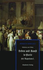 Helmina von Chézy. Leben und Kunst in Paris seit Napoleon I.: Kommentiert von Mara Bittner, David Blankenstein, Lisa Hackmann, René Hartmann, Matthias Heuser, Sophie Jung, Eva-Maria Knels, Malte Lohmann, Nadine Ott, Philippa Sissis, Nina Struckmeyer