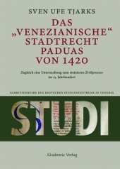 Das Venezianische Stadtrecht Paduas von 1420: Zugleich eine Untersuchung zum statutaren Zivilprozess im 15. Jahrhundert