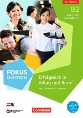 Fokus Deutsch - Ausgabe für Österreich - B2: Erfolgreich in Alltag und Beruf - Kurs- und Übungsbuch mit Audio-CDs - Mit interaktiven Übungen