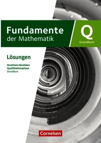 Fundamente der Mathematik - Nordrhein-Westfalen - Qualifikationsphase - Grundkurs: Schuljahr 12/13: Lösungen zum Schulbuch