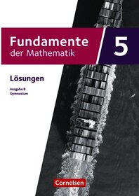 Fundamente der Mathematik - Ausgabe B ab 2024 - 5. Schuljahr: Lösungen zum Schulbuch