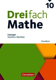 Dreifach Mathe - Nordrhein-Westfalen - Ausgabe 2022 - 10. Schuljahr: Grundkurs - Lösungen zum Schulbuch