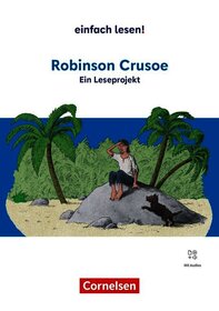 Einfach lesen! - Leseprojekte - Leseförderung ab Klasse 5 - Ausgabe ab 2024: Robinson Crusoe - Ein Leseprojekt nach dem gleichnamigen Jugendbuch von Daniel Defoe - Empfohlen für das 7.-8. Schuljahr - Arbeitsbuch mit Lösungen - Mit Audios