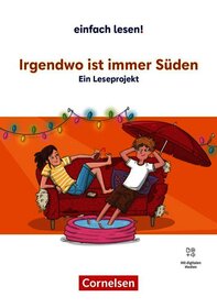 Einfach lesen! - Leseprojekte - Leseförderung ab Klasse 5 - Ausgabe ab 2024: Irgendwo ist immer Süden - Ein Leseprojekt nach dem gleichnamigen Jugendbuch von Marianne Kaurin - Empfohlen für das 5.-6. Schuljahr - Arbeitsbuch mit Lösungen - Mit Audios