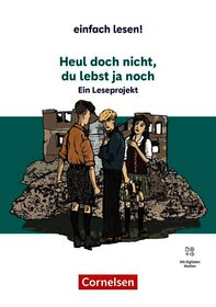 Einfach lesen! - Leseprojekte - Leseförderung ab Klasse 5 - Ausgabe ab 2024: Heul doch nicht, du lebst ja noch - Ein Leseprojekt nach dem gleichnamigen Jugendbuch von Kirsten Boie - Empfohlen für das 8.-10. Schuljahr - Arbeitsbuch mit Lösungen - Mit Audios
