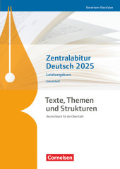 Texte, Themen und Strukturen - Nordrhein-Westfalen: Zentralabitur Deutsch 2025 - Arbeitsheft - Leistungskurs