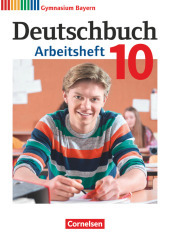 Deutschbuch Gymnasium - Bayern - Neubearbeitung - 10. Jahrgangsstufe Arbeitsheft mit Lösungen: Arbeitsheft mit Lösungen