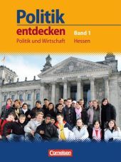 Politik entdecken - Politik und Wirtschaft Hessen - Band 1: 7. Schuljahr: Schulbuch