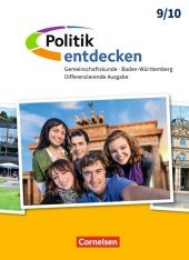 Politik entdecken - Gemeinschaftskunde Differenzierende Ausgabe Baden-Württemberg - Ausgabe ab 2017 - Band 2: 9./10. Schuljahr: Schulbuch