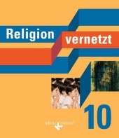 Religion vernetzt - Unterrichtswerk für katholische Religionslehre an Gymnasien - 10. Schuljahr: Schulbuch