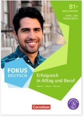 Fokus Deutsch - Allgemeine Ausgabe - B1+: Erfolgreich in Alltag und Beruf: Brückenkurs - Kurs- und Übungsbuch - Inkl. E-Book und PagePlayer-App