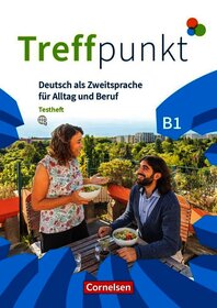 Treffpunkt - Deutsch für die Integration - Allgemeine Ausgabe - Deutsch als Zweitsprache für Alltag und Beruf - B1: Gesamtband: Testheft mit Audios online