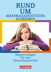 Rund um ... - Sekundarstufe I: Rund um materialgestütztes Schreiben - Kopiervorlagen Rund um ... - Sekundarstufe I: Rund um materialgestütztes Schreiben - Kopiervorlagen