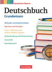 Deutschbuch Gymnasium - Bayern - Neubearbeitung - 5.-10. Jahrgangsstufe: Grundwissen - Schulbuch