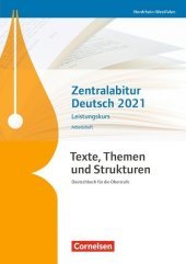 Texte, Themen und Strukturen - Deutschbuch für die Oberstufe - Nordrhein-Westfalen: Zentralabitur Deutsch 2021 - Arbeitsheft - Leistungskurs