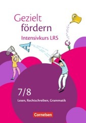 Gezielt fördern - Lern- und Übungshefte Deutsch - 7./8. Schuljahr: Intensivkurs LRS - Lesen, Rechtschreiben, Grammatik - Arbeitsheft