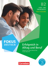 Fokus Deutsch - Allgemeine Ausgabe - B2 Erfolgreich in Alltag und Beruf - Neue Ausgabe - Kurs- und Übungsbuch passend zum neuen Deutsch-Test für den Beruf B2 - Mit PagePlayer-App inkl. Audios, Videos und Übungen: Erfolgreich in Alltag und Beruf - Neue Ausgabe - Kurs- und Übungsbuch passend zum neuen Deutsch-Test für den Beruf B2 - Inkl. E-Book und PagePlayer-App