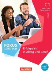 Fokus Deutsch - Allgemeine Ausgabe - C1: Erfolgreich in Alltag und Beruf - Kurs- und Übungsbuch (2. Auflage) - Inkl. E-Book und PagePlayer-App