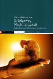 Erfolgsweg Nachhaltigkeit: Zukunftsorientiert investieren und handeln