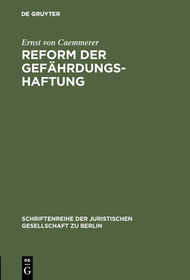 Reform der Gefährdungshaftung: Vortrag gehalten vor der Berliner Juristischen Gesellschaft am 20. November 1970