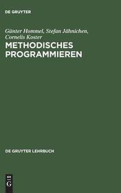 Methodisches Programmieren: Entwicklung von Algorithmen durch schrittweise Verfeinerung Methodisches Programmieren: Entwicklung von Algorithmen durch schrittweise Verfeinerung