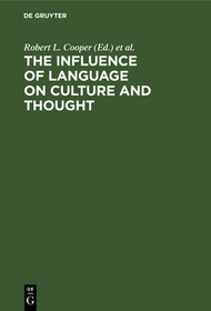 The Influence of Language on Culture and Thought: Essays in Honor of Joshua A. Fishman's Sixty-Fifth Birthday