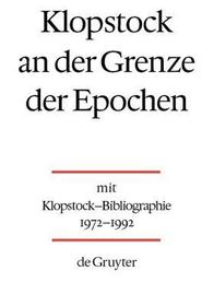 Klopstock an der Grenze der Epochen: Mit Klopstock-Bibliographie 1972-1992 v. Helmut Riege